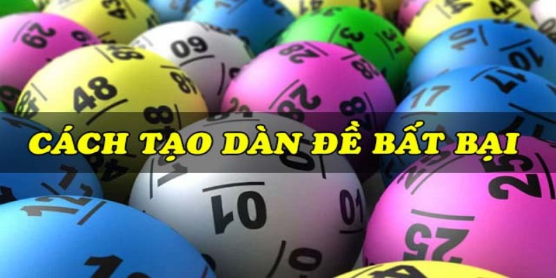Bí kíp tạo dàn đề bất bại từ cao thủ hàng đầu